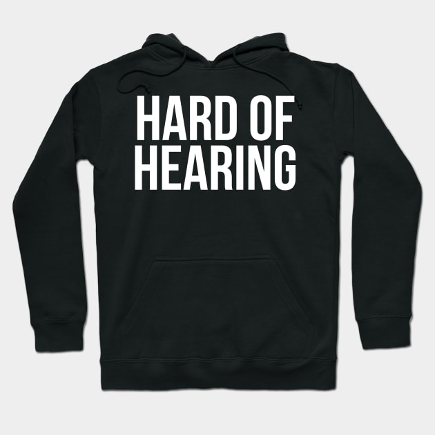 Hard of Hearing (White Text) Hoodie by Queerdelion